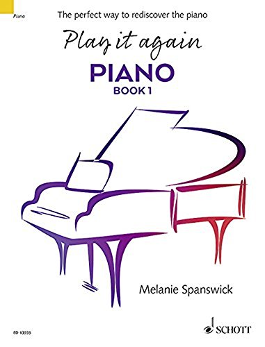 Play it again: Piano: The perfect way to rediscover the piano. Book 1. Klavier. von Schott NYC